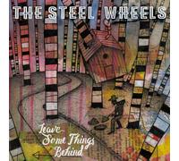 The Steel Wheels - Leave Some Things Behind [Import]
