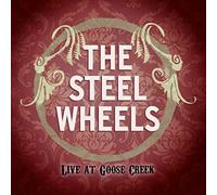 The Steel Wheels - Steel Wheels: Live at Goose Creek