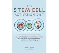 The Stem Cell Activation Diet by Dana M Elia Dana M Elia (Auteur)