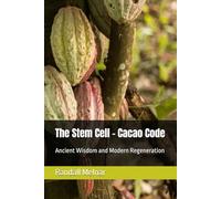 The Stem Cell - Cacao Code: Ancient Wisdom and Modern Regeneration