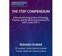 THE STEP COMPENDIUM: A Structured Programme of Strategy, Practice, and 40 Mock Examinations for STEP 2 & 3