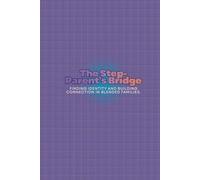 The Step-Parent's Bridge: Finding identity and building connection in blended families.