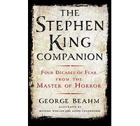 The Stephen King Companion: Forty Years of Fear from the Master of Horror