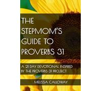 The Stepmom's Guide to Proverbs 31: A 21 Day Devotional Inspired by the Proverbs 31 Project
