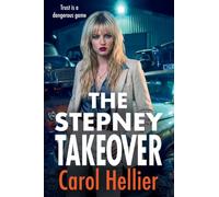 The Stepney Takeover: The gripping finale in Carol Hellier's unputdownable gritty gangland thriller series
