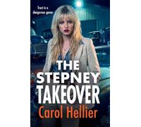 The Stepney Takeover: The gripping finale in Carol Hellier's unputdownable gritty gangland thriller series