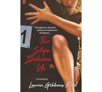 The Steps Between Us: Dangerous secrets dance in ballroom shadows.
