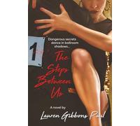 The Steps Between Us: Dangerous secrets dance in ballroom shadows.