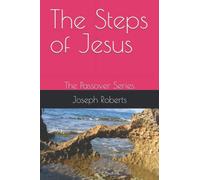 The Steps of Jesus: The Passover Series