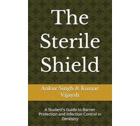 The Sterile Shield: A Student's Guide to Barrier Protection and Infection Control in Dentistry