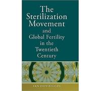 The Sterilization Movement And Global Fertility In The Twentieth Century