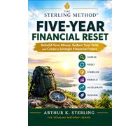 The Sterling Method™ Five-Year Financial Reset: Rebuild Your Money, Reduce Your Debt and Create a Stronger Financial Future