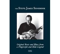 The Steve James Songbook - Original Roots And Blues From A Fingerstyle And Slide Legend