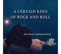 the steve larkman band - A Certain Kind of Rock and Roll [Import]