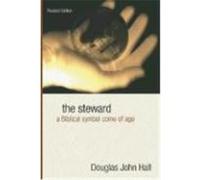 The Steward: A Biblical Symbol Come of Age Hall, Douglas J. (Auteur)