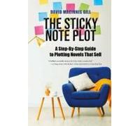 The Sticky Note Plot: A Step-By-Step. Guide To Plotting Novels That Sell Paperback Book By David Macinnis Gill