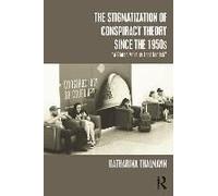 The Stigmatization Of Conspiracy Theory Since The 1950s