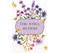 The Still Bloom: A Mindful Self-Care Planner for Gentle Growth & Inner Calm: Daily Wellness Journal for Women - Track Mood, Meals, Movement & Gratitude to Nurture Peaceful Habits