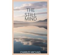 The Still Mind: A Compassionate Guide to Understanding Anxiety and Finding Lasting Peace