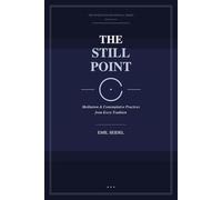 The Still Point: Meditation & Contemplative Practices from Every Tradition