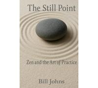 The Still Point: Zen and the Way of Presence