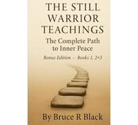 The Still Warrior Teachings: The Complete Path to Inner Peace