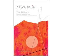 The Stillborn: Notebooks of a Woman from the Student-Movement Generation in Egypt