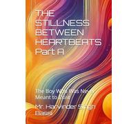 THE STILLNESS BETWEEN HEARTBEATS Part A: The Boy Who Was Never Meant to Exist