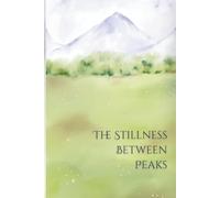 The Stillness Between Peaks: A Write Now Journal for Reflection , Creativity and Quiet Contemplation | 6"×9" inch with 150 lined pages