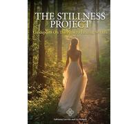 The Stillness Project: A Guidebook & Positive Affirmation Journal for Inner Child Healing and Shadow Work, to Uncover Where You Are Stuck, Overcome Anxiety, and Rewrite Your Story to Allow Self Love