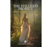 The Stillness Project: A Guidebook & Positive Affirmation Journal for Inner Child Healing and Shadow Work, to Uncover Where You Are Stuck, Overcome Anxiety, and Rewrite Your Story to Allow Self Love
