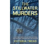 The Stillwater Murders: A gripping Dead of Night serial killer thriller from the New York Times bestselling author
