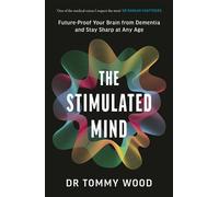 The Stimulated Mind Future-Proof Your Brain from Dementia and Stay Sharp at Any Age - Dr. Tommy Wood - Ebury Digital - ebook (ePub) - Livre
