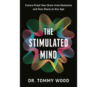 The Stimulated Mind Future-Proof Your Brain from Dementia and Stay Sharp at Any Age - Dr. Tommy Wood - Harmony - ebook (ePub) - Livre