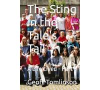 The Sting in the Tale's Tail: A Life Lived - Part 3