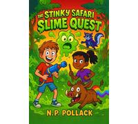 THE STINKY SAFARI SLIME QUEST: Book 1: (A Burp-Fueled Middle-Grade Adventure of Slime, Friendship, and Fart-Powered Heroism - For Readers Ages 7-10)
