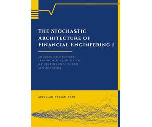 The Stochastic Architecture of Financial Engineering I: An Advanced Structural Framework to Quantitative Mathematical Models and Applied Physics