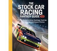 THE STOCK CAR RACING FANTASY GUIDE 2026: Picks, Sleepers, Driver Rankings, Track-by-Track Strategy, and Season Preview