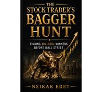 THE STOCK TRADER'S BAGGER HUNT: Finding 10x-100x Winners Before Wall Street