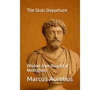 The Stoic Departure: Wisdom from Book XII of Meditations
