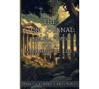The Stoic Journal: Meditations For A Meaningful Life (1) (Ancient Echoes)