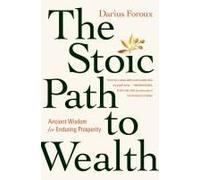The Stoic Path To Wealth