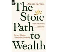 The Stoic Path To Wealth
