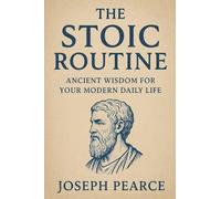 The Stoic Routine: Ancient Wisdom for Your Modern Daily Life