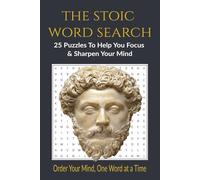 The Stoic Word Search: 25 Puzzles To Help You Focus And Sharpen Your Mind | 375 Words and Phrases from Marcus Aurelius, Seneca, Epictetus & Zeno | 5 ... | Large Print with Solutions Included
