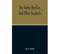 The Stolen Bacillus, And Other Incidents