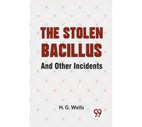 The Stolen Bacillus And Other Incidents