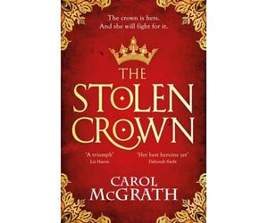 The Stolen Crown: The brilliant historical novel of an Empress fighting for her destiny