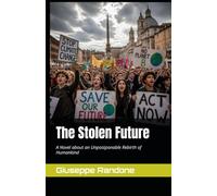 The Stolen Future: A Novel about an Inevitable Rebirth of Humankind