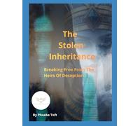 The Stolen Inheritance: Breaking Free From The Heirs Of Deception